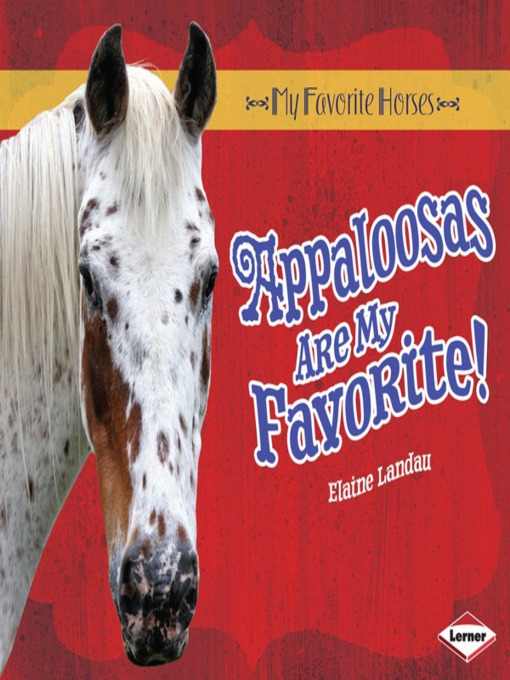 Title details for Appaloosas Are My Favorite! by Elaine Landau - Available